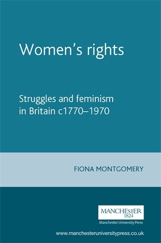 Бумажная книга «Women's Rights: Struggles and Feminism in Britain C1770–1970», автор Фиона Монтгомери - фото №1