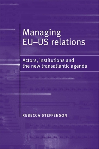 Бумажная книга «Managing Eu-Us Relations: Actors, Institutions and the New Translatlantic Agenda», автор Ребекка Стеффенсон - фото №1
