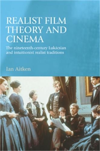 Бумажная книга «Realist Film Theory and Cinema: The Nineteenth-Century LukáCsian and Intuitionist Realist Traditions», автор Ян Эйткен - фото №1