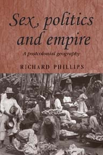 Бумажная книга «Sex, Politics and Empire: A Postcolonial Geography», автор Ричард Филлипс - фото №1