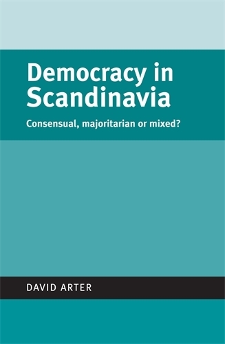 Паперова книга «Democracy in Scandinavia: Consensual, Majoritarian or Mixed?», автор Девід Артер - фото №1