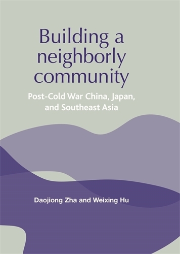 Бумажная книга «Building a Neighborly Community: Post-Cold War China, Japan, and Southeast Asia», авторов Даоцзюнь Чжа, Вэйсин Ху - фото №1