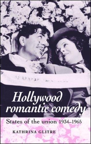 Бумажная книга «Hollywood Romantic Comedy: States of Union, 1934–1965», автор Катрина Глитр - фото №1
