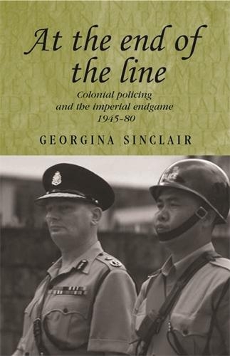 [object Object] «At the End of the Line: Colonial Policing and the Imperial Endgame 1945–80», автор Джорджина Синклер - фото №1