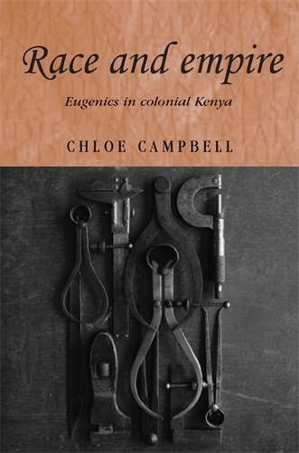Бумажная книга «Race and Empire: Eugenics in Colonial Kenya», автор Хлоя Кэмпбелл - фото №1