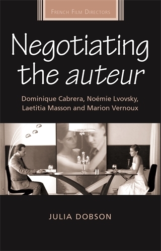 Бумажная книга «Negotiating the Auteur: Dominique Cabrera, NoéMie Lvovsky, Laetitia Masson and Marion Vernoux», автор Джулия Добсон - фото №1