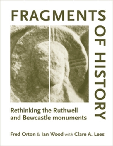 Паперова книга «Fragments of History: Rethinking the Ruthwell and Bewcastle Monuments», авторів Клер Ліс, Фред Ортон - фото №1