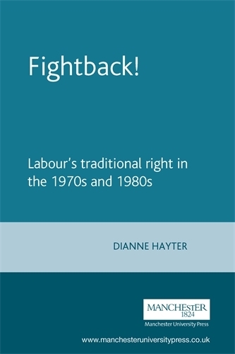 Бумажная книга «Fightback!: Labour's Traditional Right in the 1970s and 1980s», автор Дианна Хейтер - фото №1
