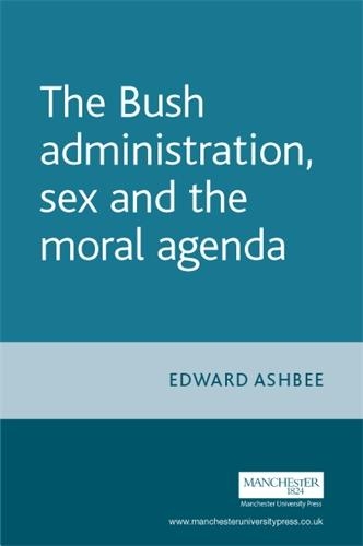 Паперова книга «The Bush Administration, Sex and the Moral Agenda», автор Едвард Ешбі - фото №1