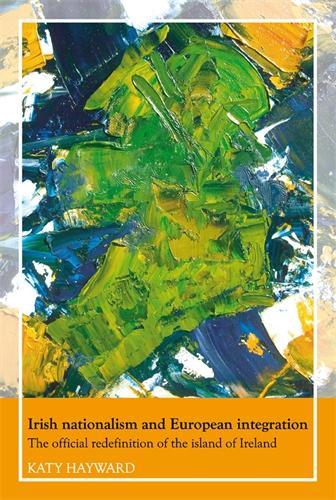 Бумажная книга «Irish Nationalism and European Integration: The Official Redefinition of the Island of Ireland», автор Кэти Хейворд - фото №1