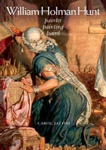 Паперова книга «William Holman Hunt: Painter, Painting, Paint», автор Керол Якобі - фото №1