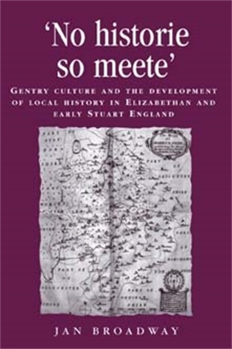 Бумажная книга «‘No Historie So Meete’: Gentry Culture and the Development of Local History in Elizabethan and Early Stuart England», автор Ян Бродвей - фото №1