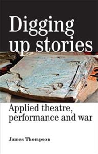 Паперова книга «Digging Up Stories: Applied Theatre, Performance and War», автор Джеймс Томпсон - фото №1
