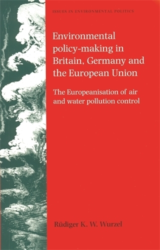 Бумажная книга «Environmental Policy-Making in Britain, Germany and the European Union: The Europeanisation of Air and Water Pollution Control», автор Рюдигер К. В. Вурцель - фото №1