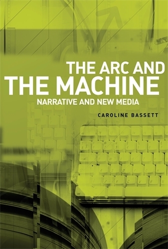 Бумажная книга «The ARC and the Machine: Narrative and New Media», автор Кэролайн Бассет - фото №1