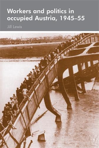 Паперова книга «Workers and Politics in Occupied Austria, 1945–55», автор Джилл Льюїс - фото №1
