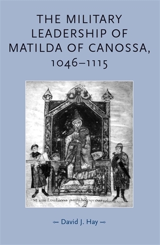 Бумажная книга «The Military Leadership of Matilda of Canossa, 1046–1115», автор Дэвид Хэй - фото №1