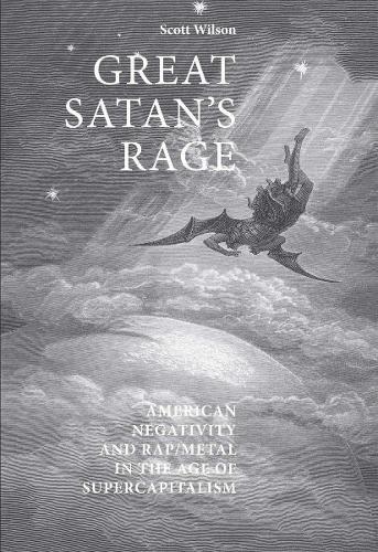 Бумажная книга «Great Satan's Rage: American Negativity and Rap/Metal in the Age of Supercapitalism», автор Скотт Уилсон - фото №1