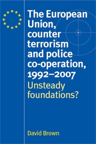 Бумажная книга «The European Union, Counter Terrorism and Police Co–Operation, 1991–2007: Unsteady Foundations?», автор Дэвид Браун - фото №1