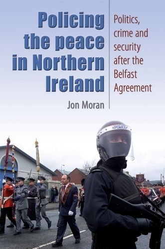 Бумажная книга «Policing the Peace in Northern Ireland: Politics, Crime and Security After the Belfast Agreement», автор Джон Моран - фото №1