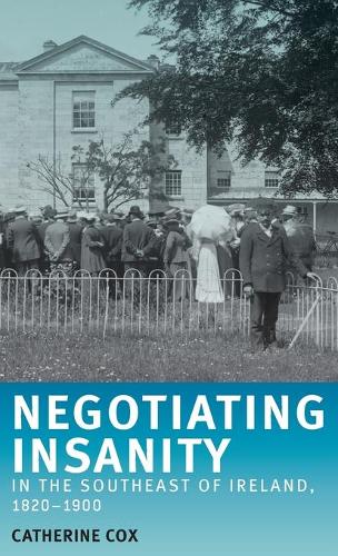 Бумажная книга «Negotiating Insanity in the Southeast of Ireland, 1820–1900», автор Кэтрин Кокс - фото №1
