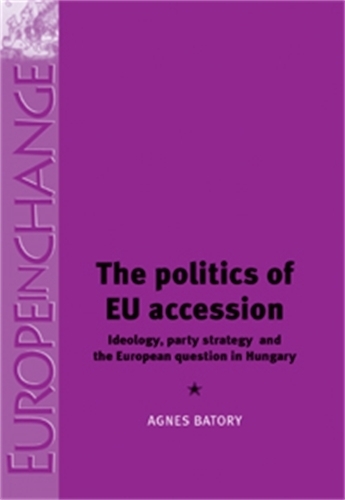 Бумажная книга «The Politics of Eu Accession: Ideology, Party Strategy and the European Question in Hungary», автор Агнес Батори - фото №1