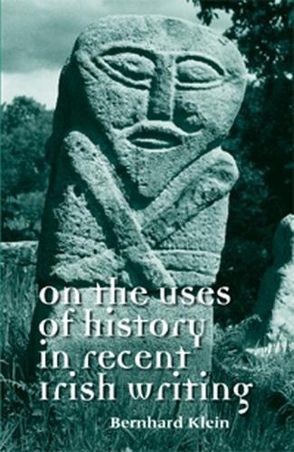 Бумажная книга «On the Uses of History in Recent Irish Writing», автор Бернхард Кляйн - фото №1
