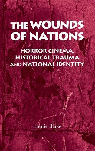 Бумажная книга «The Wounds of Nations: Horror Cinema, Historical Trauma and National Identity», автор Линни Блейк - фото №1