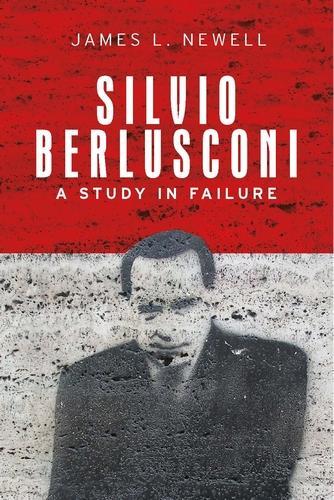 Бумажная книга «Silvio Berlusconi: A Study in Failure», автор Джеймс Л. Ньюэлл - фото №1