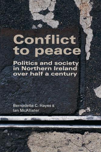 Паперова книга «Conflict to Peace: Politics and Society in Northern Ireland Over Half a Century», авторів Бернадетт Хейс, Ієн МакАлістер - фото №1