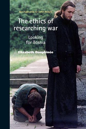 Бумажная книга «The Ethics of Researching War: Looking for Bosnia», автор Элизабет Дофини - фото №1