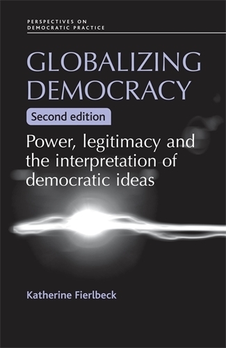 Паперова книга «Globalizing Democracy: Power, Legitimacy and the Interpretation of Democratic Ideas (2nd Ed.)», автор Кетрін Фірлбек - фото №1