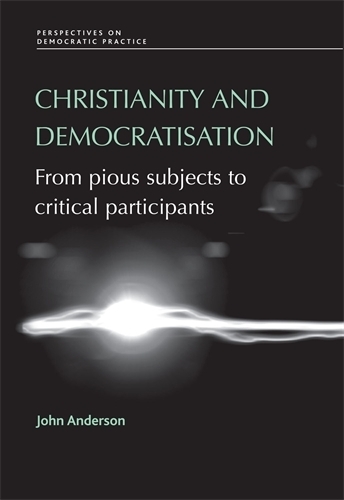Паперова книга «Christianity and Democratisation: From Pious Subjects to Critical Participants», автор Джон Андерсон - фото №1