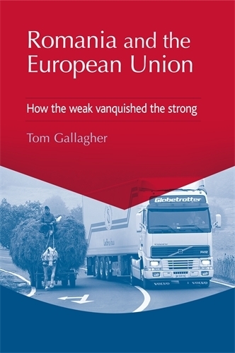 Бумажная книга «Romania and the European Union: How the Weak Vanquished the Strong», автор Том Галлахер - фото №1