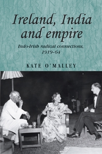 Бумажная книга «Ireland, India and Empire: Indo–Irish Radical Connections, 1919–64», автор Кейт О'Мэлли - фото №1