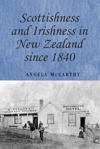 Бумажная книга «Scottishness and Irishness in New Zealand Since 1840», автор Анджела Маккарти - фото №1