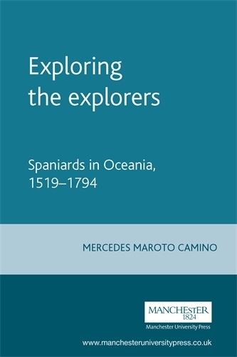 Бумажная книга «Exploring the Explorers: Spaniards in Oceania, 1519–1794», автор Мерседес Камино - фото №1