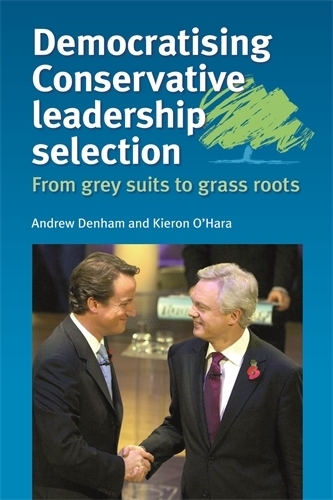 Бумажная книга «Democratising Conservative Leadership Selection: From Grey Suits to Grass Roots», авторов Эндрю Денэм, Кирон О'Хара - фото №1