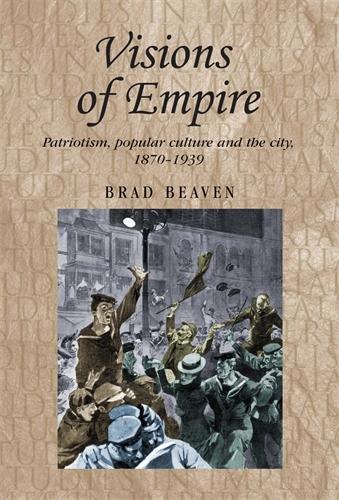 Бумажная книга «Visions of Empire: Patriotism, Popular Culture and the City, 1870–1939», автор Брэд Бивен - фото №1