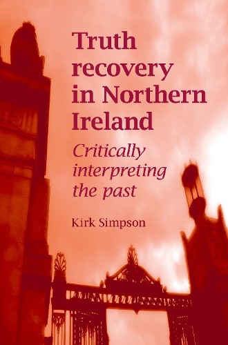 Бумажная книга «Truth Recovery in Northern Ireland: Critically Interpreting the Past», автор Кирк Симпсон - фото №1