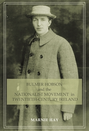 Бумажная книга «Bulmer Hobson and the Nationalist Movement in Twentieth-Century Ireland», автор Марни Хэй - фото №1