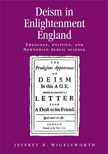 Паперова книга «Deism in Enlightenment England: Theology, Politics, and Newtonian Public Science», автор Джеффрі Р. Вігельсворт - фото №1