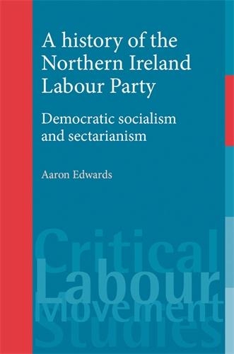 Бумажная книга «A History of the Northern Ireland Labour Party: Democratic Socialism and Sectarianism», автор Аарон Едвардс - фото №1