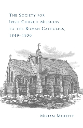 Паперова книга «The Society for Irish Church Missions to the Roman Catholics, 1849–1950», автор Міріам Моффітт - фото №1