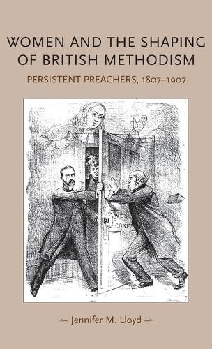 Бумажная книга «Women and the Shaping of British Methodism: Persistent Preachers, 1807–1907», автор Дженнифер М. Ллойд - фото №1