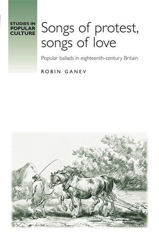 Паперова книга «Songs of Protest, Songs of Love: Popular Ballads in Eighteenth-Century Britain», автор Робін Ганев - фото №1