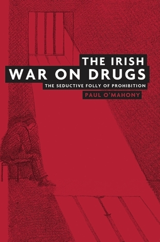 Бумажная книга «The Irish War on Drugs: The Seductive Folly of Prohibition», автор Пол О'Махони - фото №1