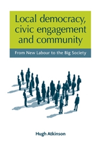 Паперова книга «Local Democracy, Civic Engagement and Community: From New Labour to the Big Society», автор Х'ю Аткінсон - фото №1