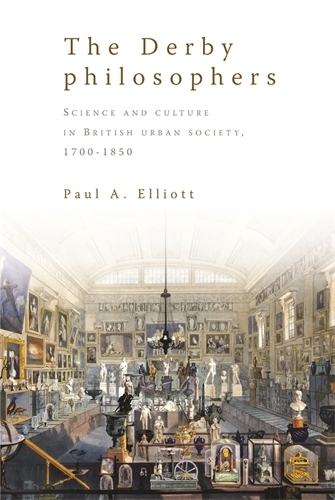 Бумажная книга «The Derby Philosophers: Science and Culture in British Urban Society, 1700–1850», автор Пол А. Эллиотт - фото №1