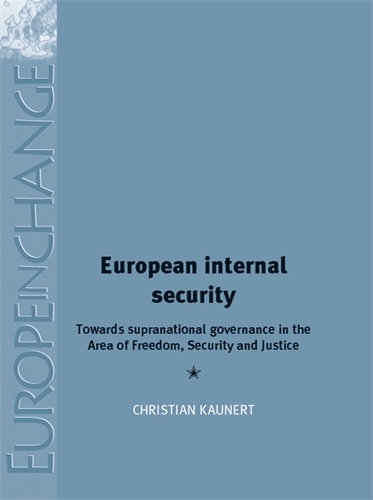 Бумажная книга «European Internal Security: Towards Supranational Governance in the Area of Freedom, Security and Justice», автор Кристиан Каунерт - фото №1